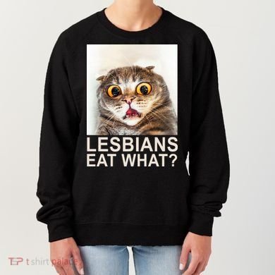 Lesbians Eat What Funny Cat Women's Sweatshirt