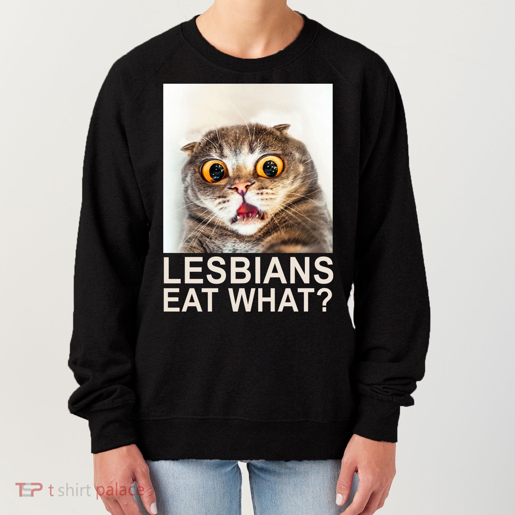 Lesbians Eat What Funny Cat Women's Sweatshirt