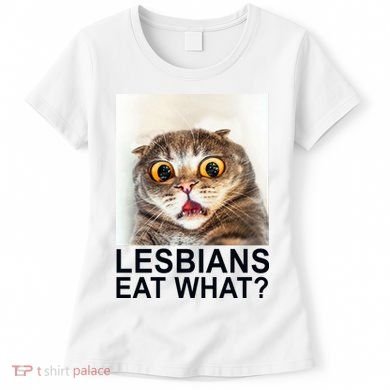 Lesbians Eat What Funny Cat Women's T-Shirt