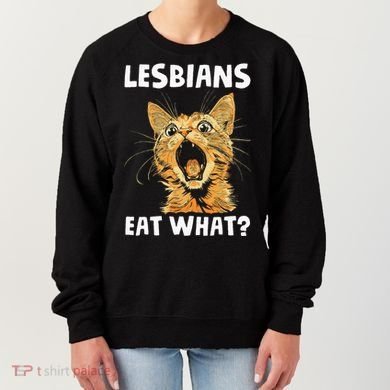 Lesbians Eat What Women's Sweatshirt