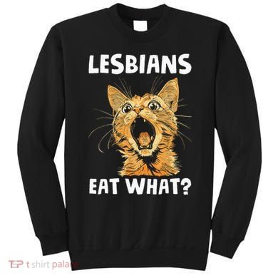 Lesbians Eat What Sweatshirt