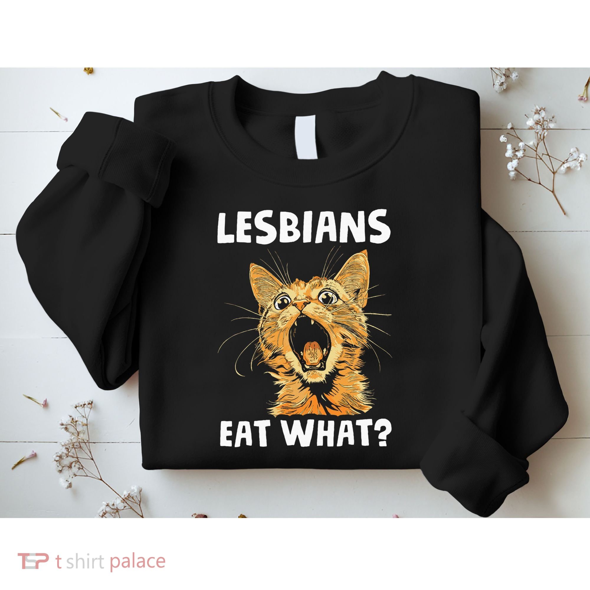 Lesbians Eat What Sweatshirt