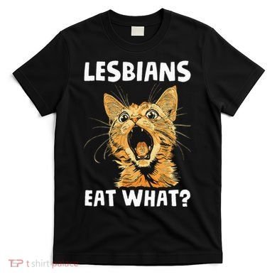 Lesbians Eat What T-Shirt