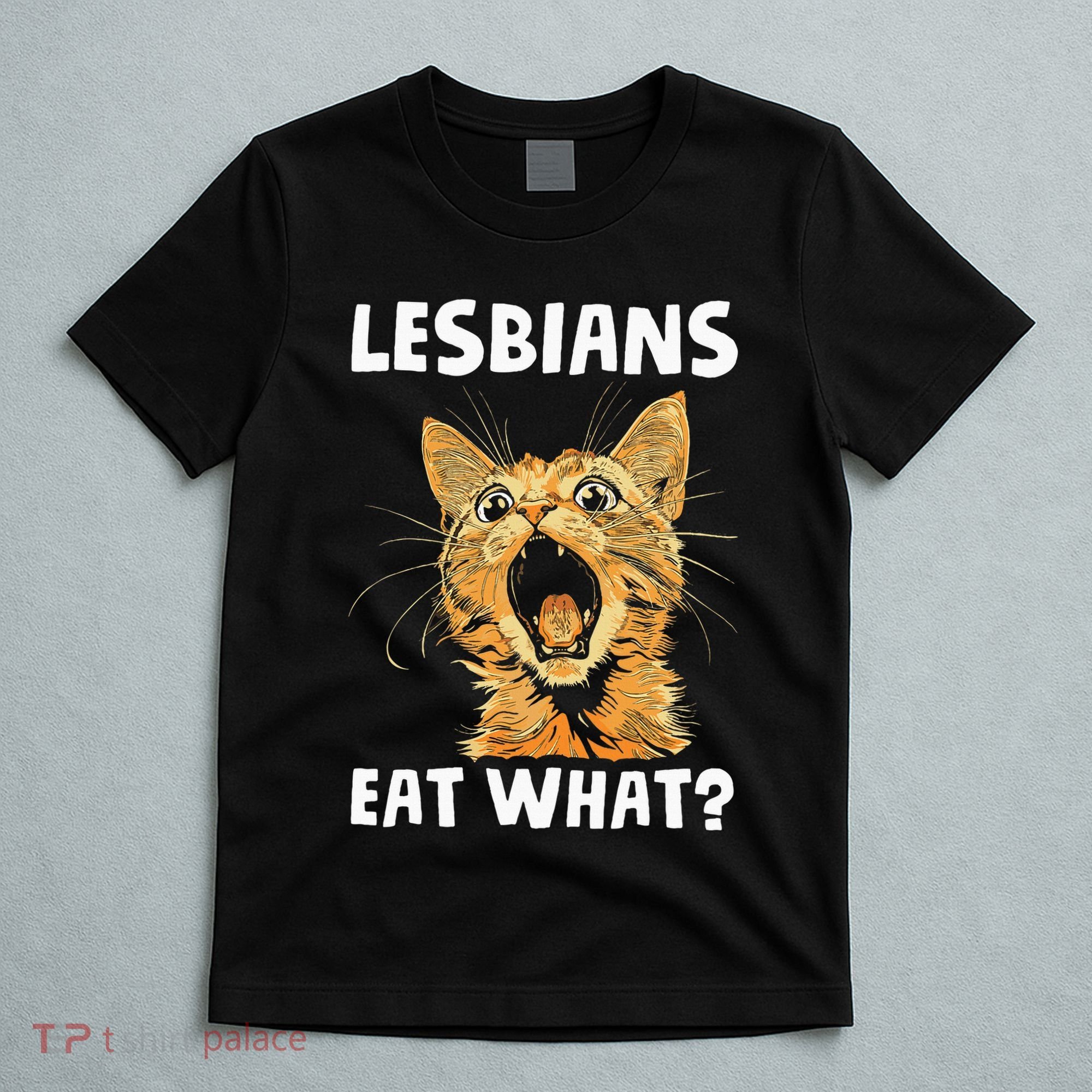 Lesbians Eat What T-Shirt