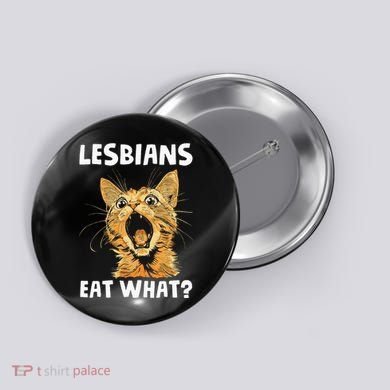 Lesbians Eat What Button