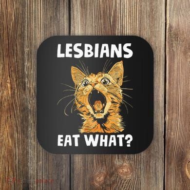 Lesbians Eat What Coaster