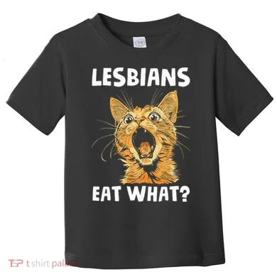 Lesbians Eat What Toddler T-Shirt