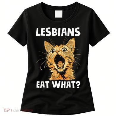Lesbians Eat What Women's T-Shirt