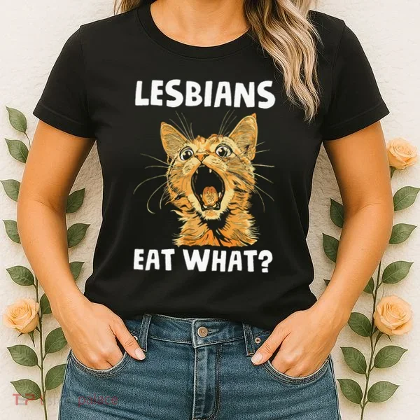 Lesbians Eat What Women's T-Shirt