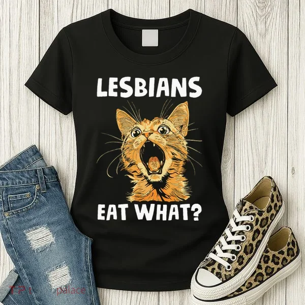 Lesbians Eat What Women's T-Shirt