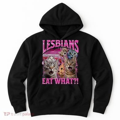 Lesbians Eat What Funny Offensive Cat Bootleg Sarcastic Hoodie