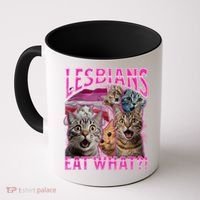 Lesbians Eat What Funny Offensive Cat Bootleg Sarcastic Coffee Mug thumb 0