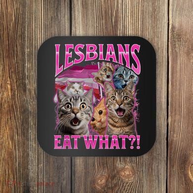 Lesbians Eat What Funny Offensive Cat Bootleg Sarcastic Coaster