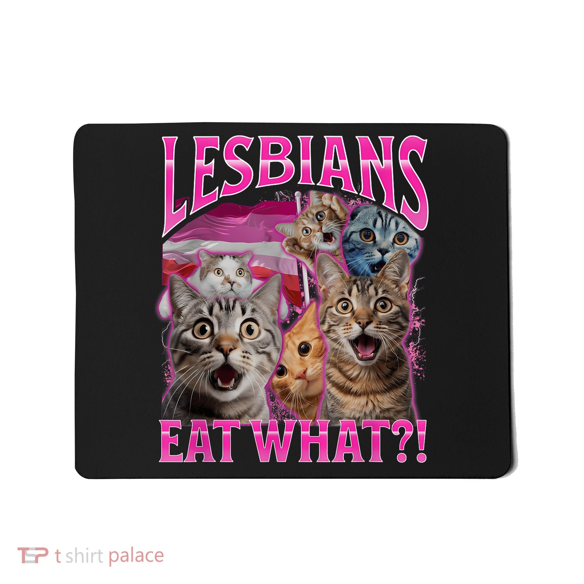Lesbians Eat What Funny Offensive Cat Bootleg Sarcastic Mousepad