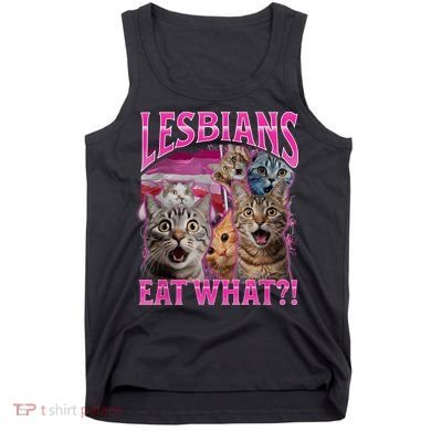 Lesbians Eat What Funny Offensive Cat Bootleg Sarcastic Tank Top