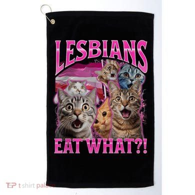 Lesbians Eat What Funny Offensive Cat Bootleg Sarcastic Golf Towel