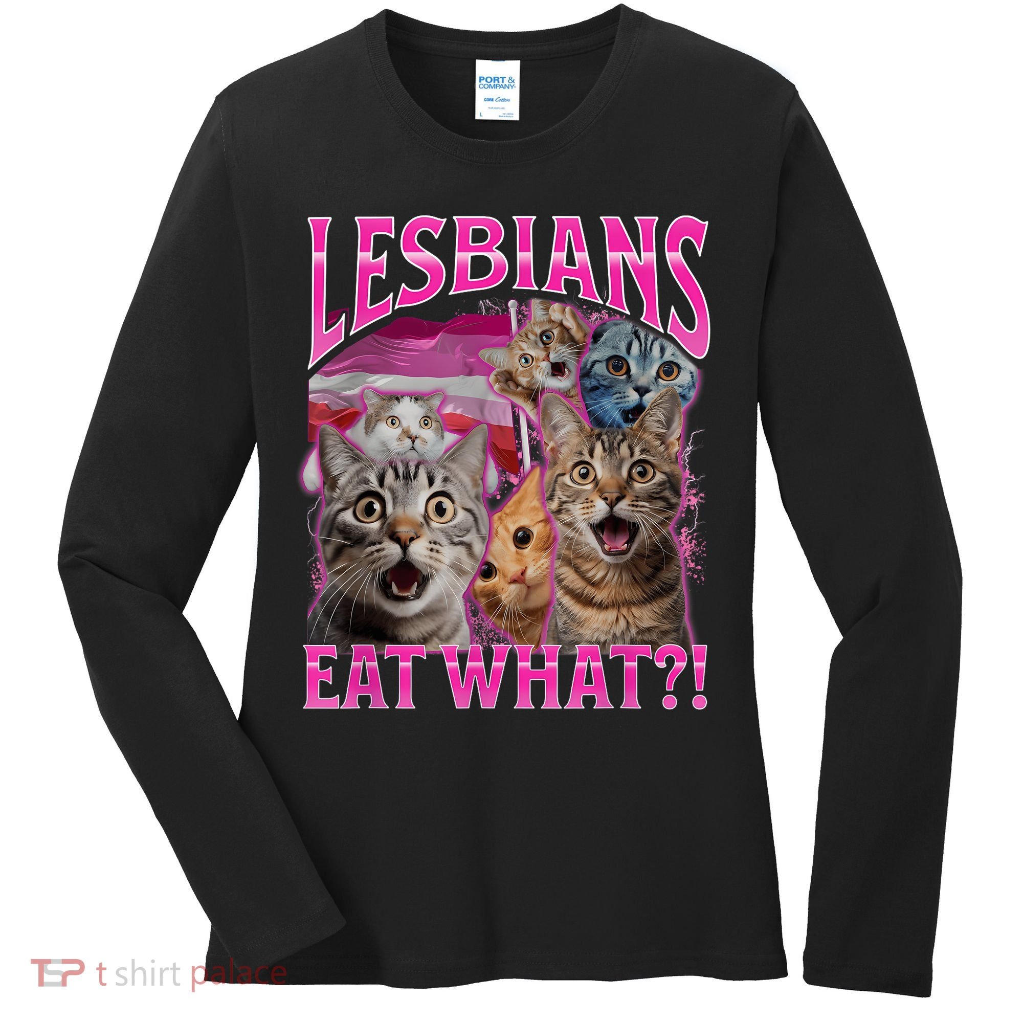 Lesbians Eat What Funny Offensive Cat Bootleg Sarcastic Women's Long Sleeve Shirt
