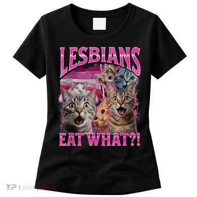 Lesbians Eat What Funny Offensive Cat Bootleg Sarcastic Women's T-Shirt
