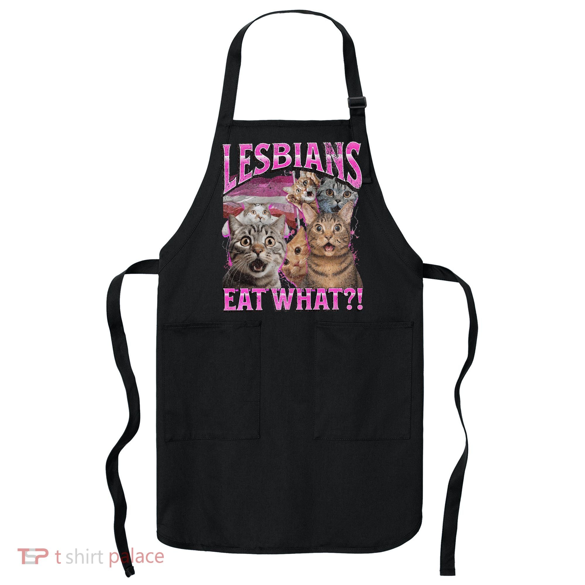Lesbians Eat What! Funny Cat Lgbtq Pun Bootleg Gift Apron