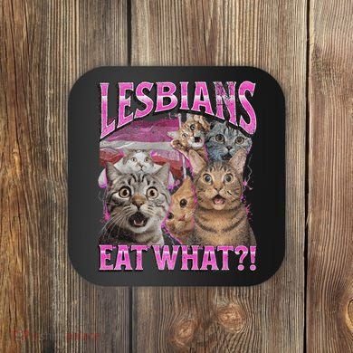 Lesbians Eat What! Funny Cat Lgbtq Pun Bootleg Gift Coaster