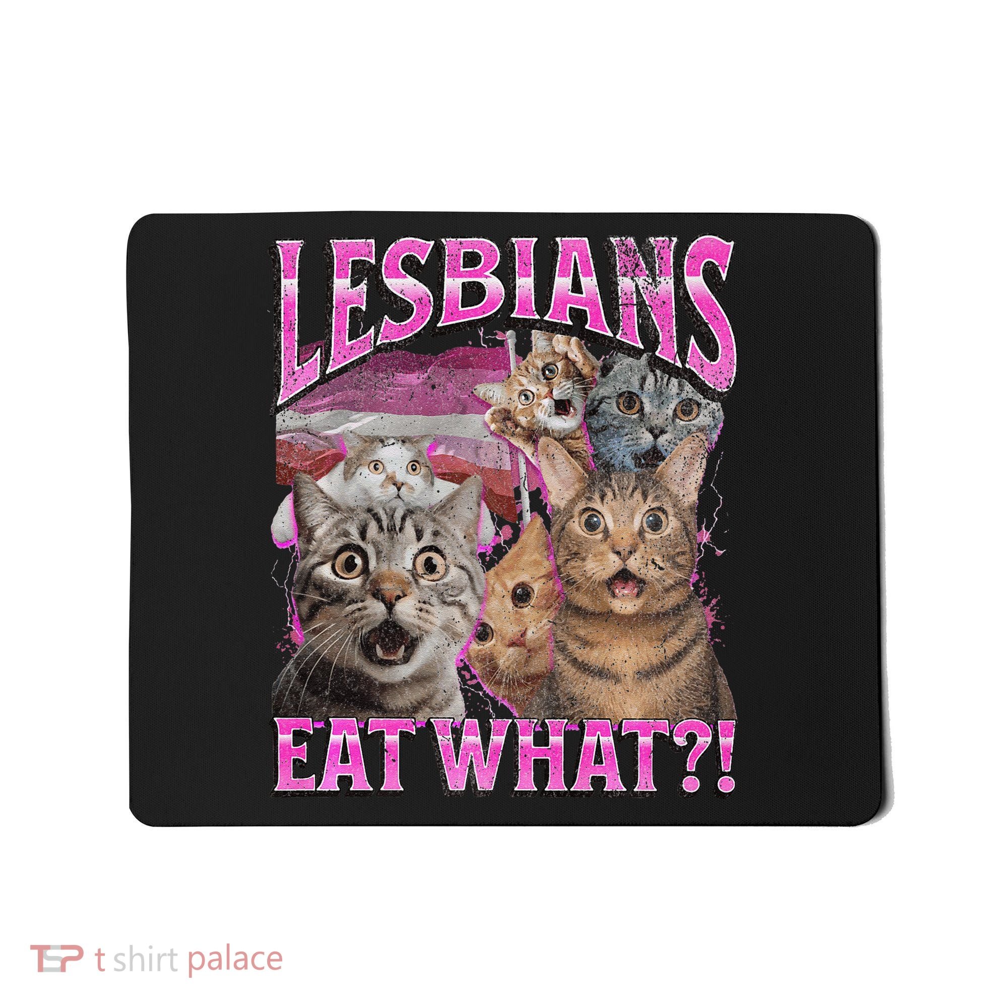 Lesbians Eat What! Funny Cat Lgbtq Pun Bootleg Gift Mousepad