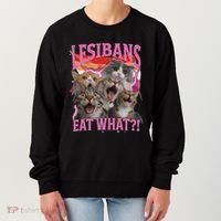 Lesbians Eat What Funny Offensive Cat Unhinged 90s Meme Women's Sweatshirt thumb 0