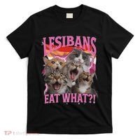 Lesbians Eat What Funny Offensive Cat Unhinged 90s Meme T-Shirt thumb 0
