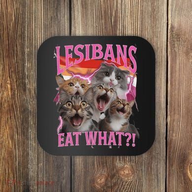 Lesbians Eat What Funny Offensive Cat Unhinged 90s Meme Coaster