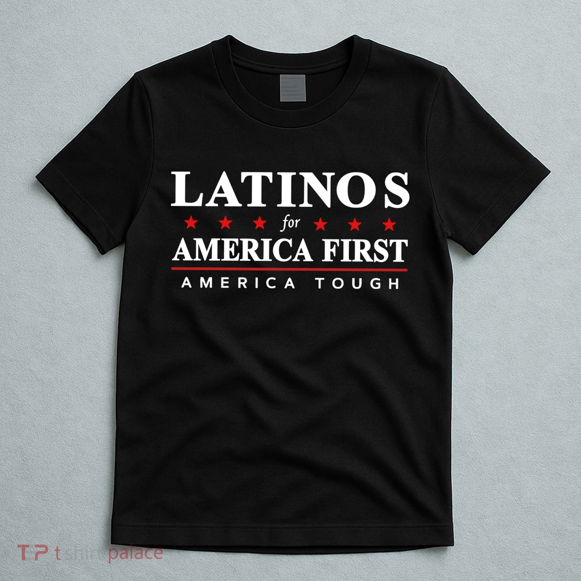 Latinos For America First America Tough T-Shirt