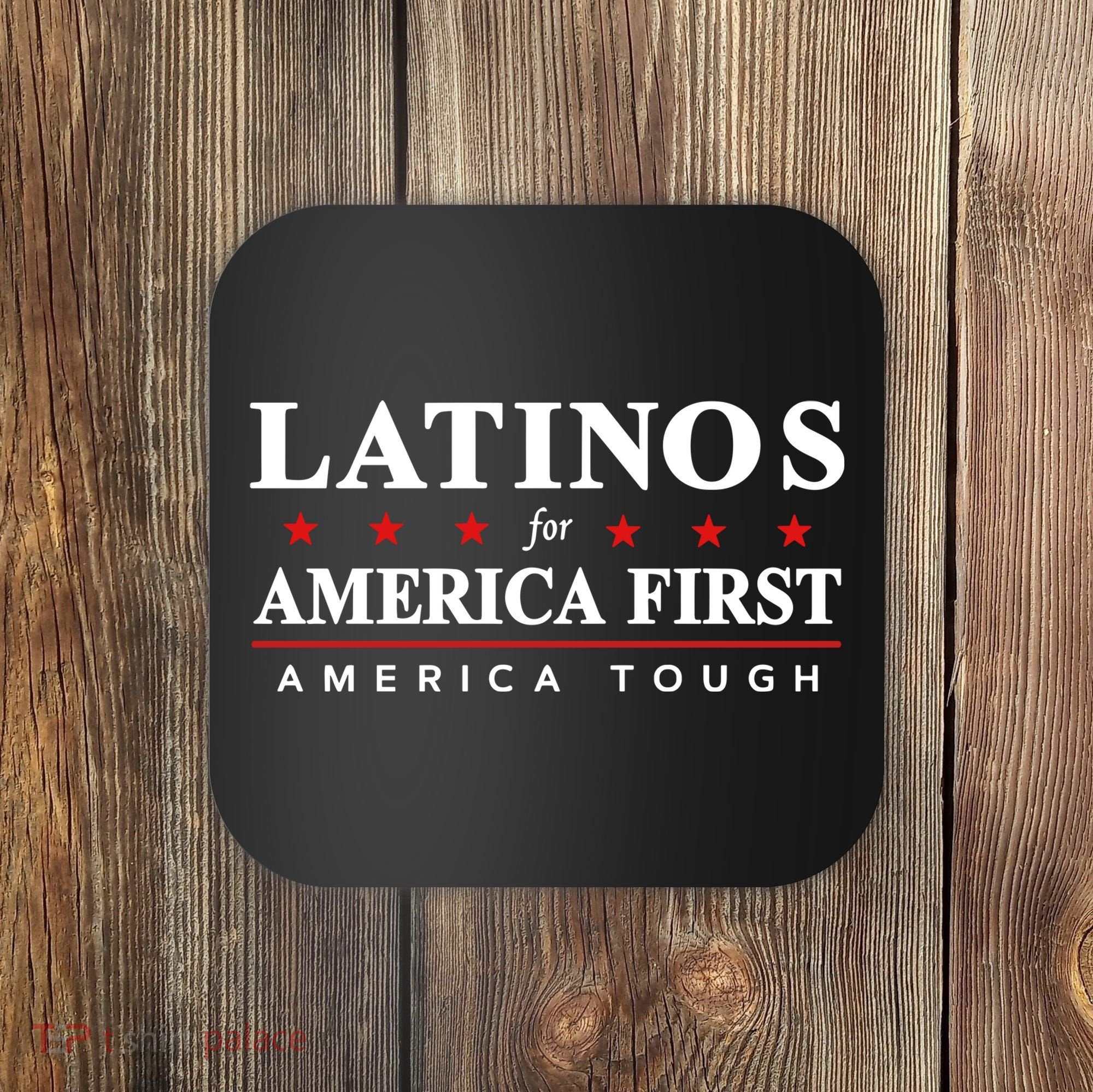Latinos For America First America Tough Coaster