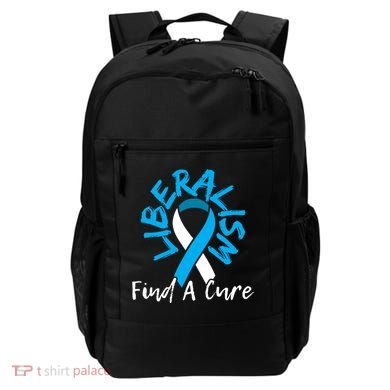 Liberalism Find A Cure Funny Conservative Republican Gift Great Gift Backpack
