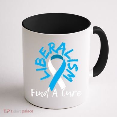 Liberalism Find A Cure Funny Conservative Republican Gift Great Gift Coffee Mug back