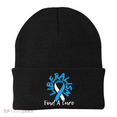 Liberalism Find A Cure Funny Conservative Republican Gift Great Gift Beanie
