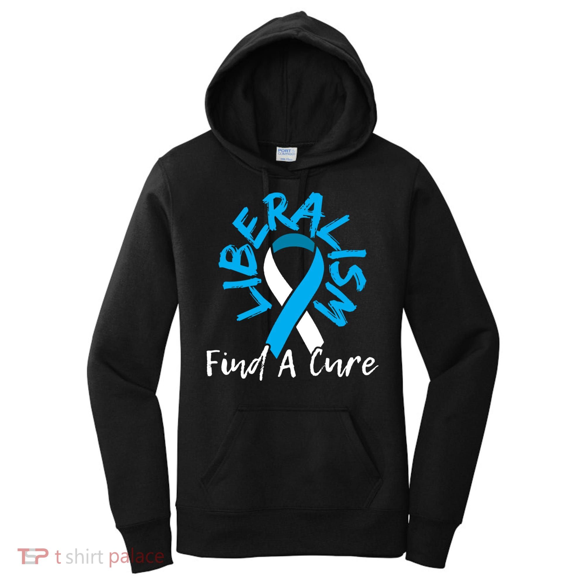 Liberalism Find A Cure Funny Conservative Republican Gift Great Gift Women's Hoodie