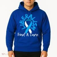 Liberalism Find A Cure Funny Conservative Republican Gift Great Gift Hoodie thumb 2