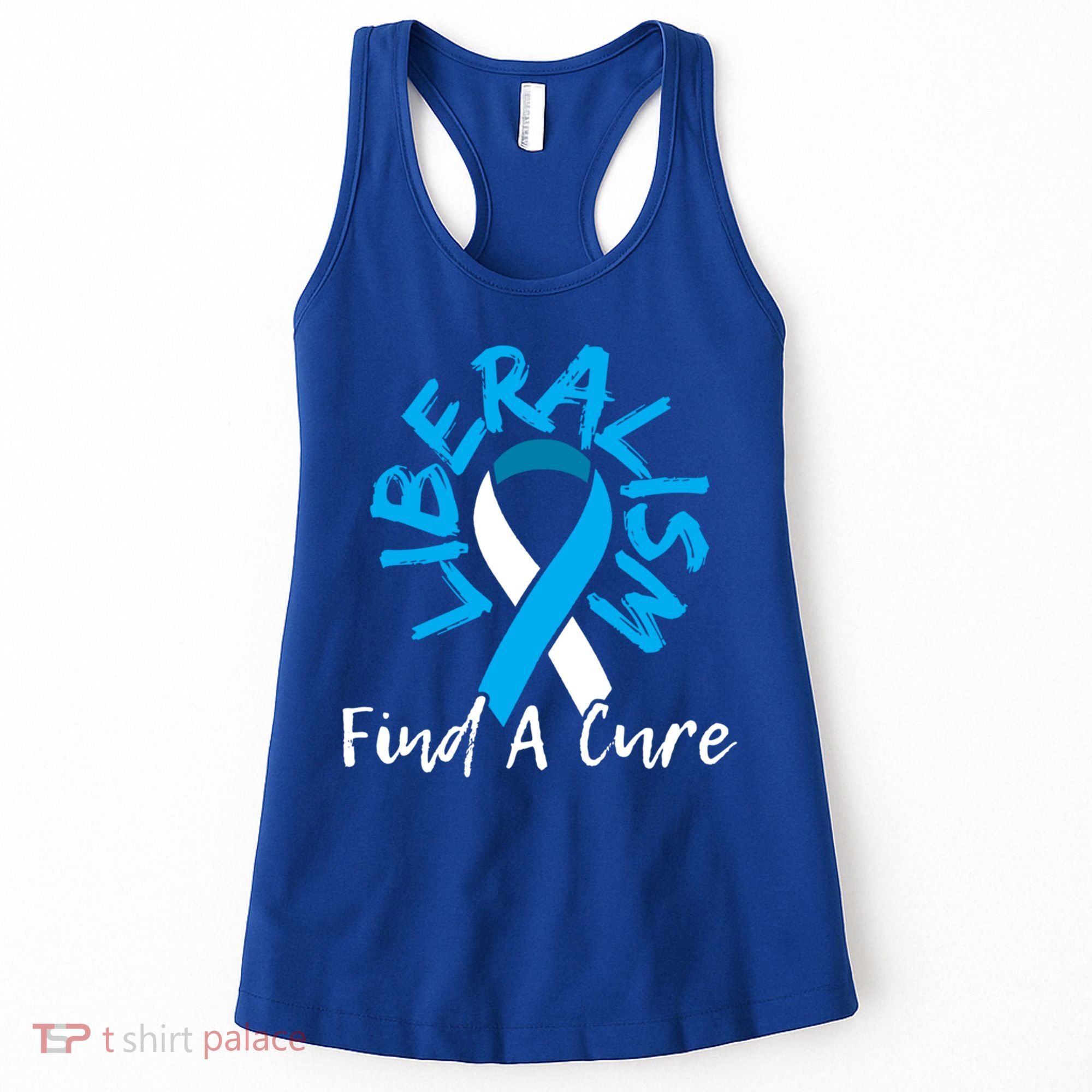 Liberalism Find A Cure Funny Conservative Republican Gift Great Gift Women's Tank Top