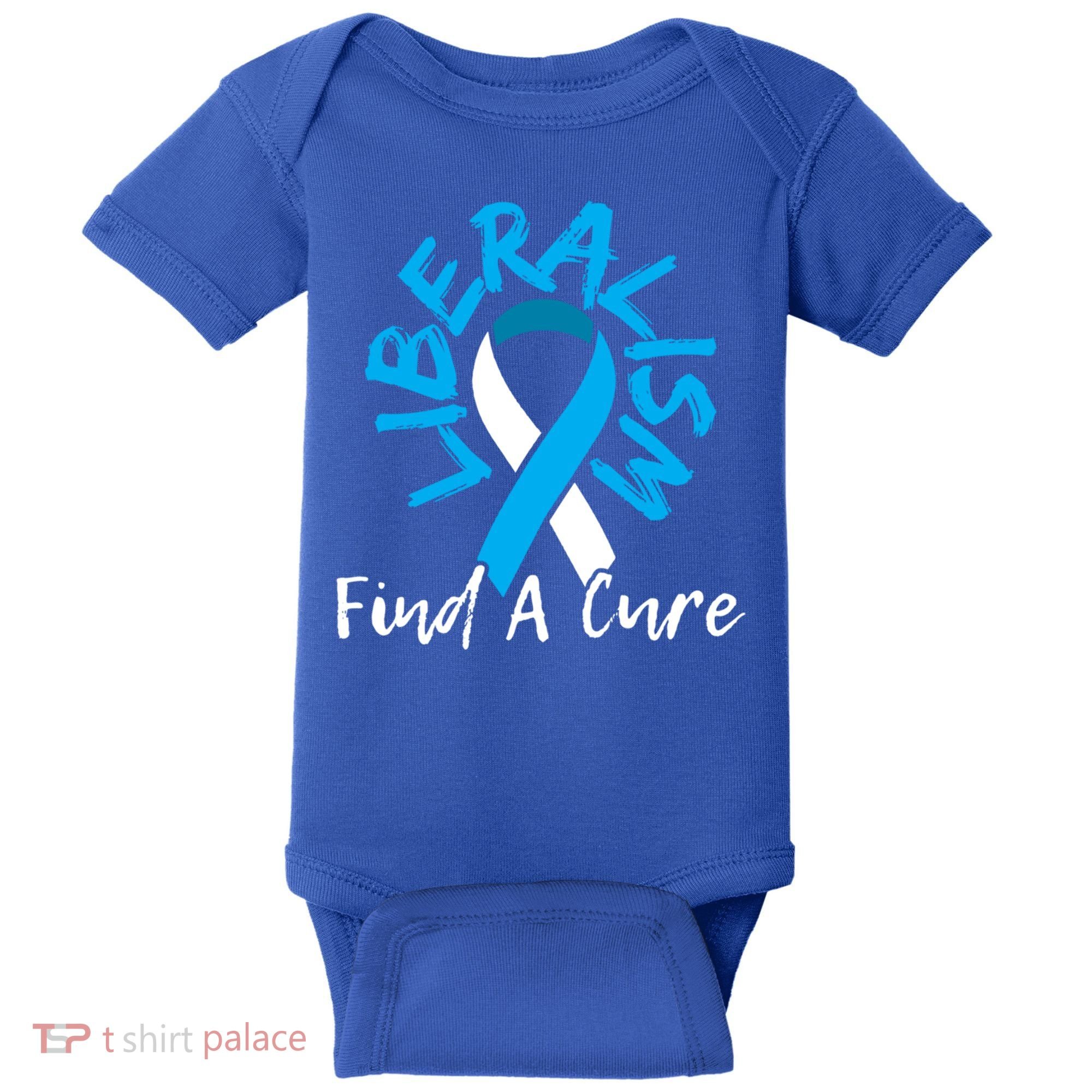 Liberalism Find A Cure Funny Conservative Republican Gift Great Gift Baby Bodysuit