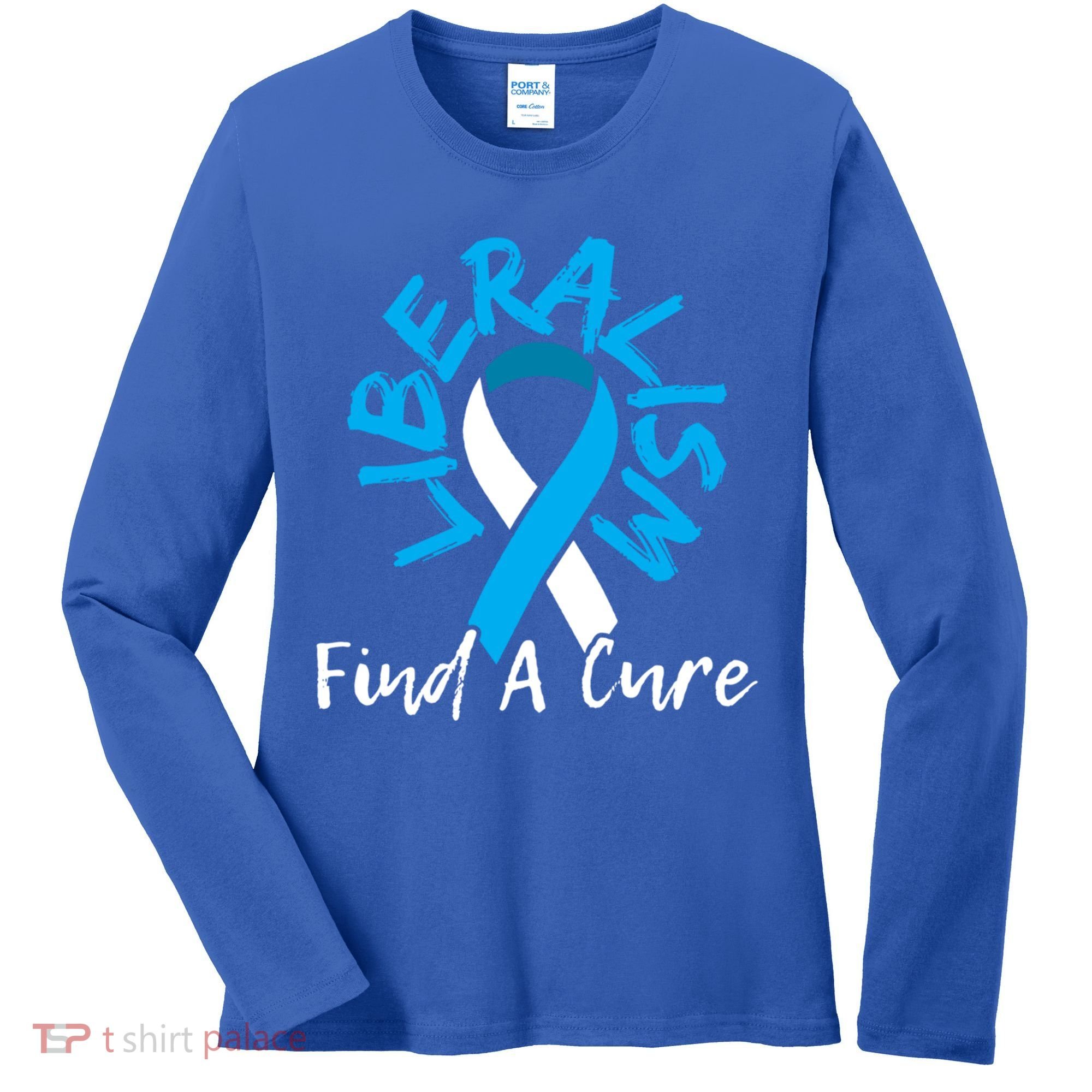 Liberalism Find A Cure Funny Conservative Republican Gift Great Gift Women's Long Sleeve Shirt