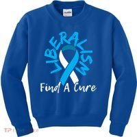 Liberalism Find A Cure Funny Conservative Republican Gift Great Gift Kids Sweatshirt thumb 0