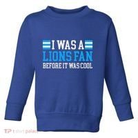 Lions Fan Before It Was Cool Lions Toddler Sweatshirt thumb 0