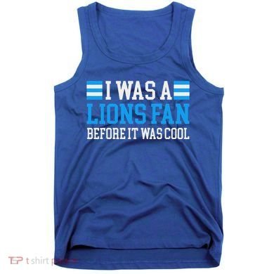 Lions Fan Before It Was Cool Lions Tank Top