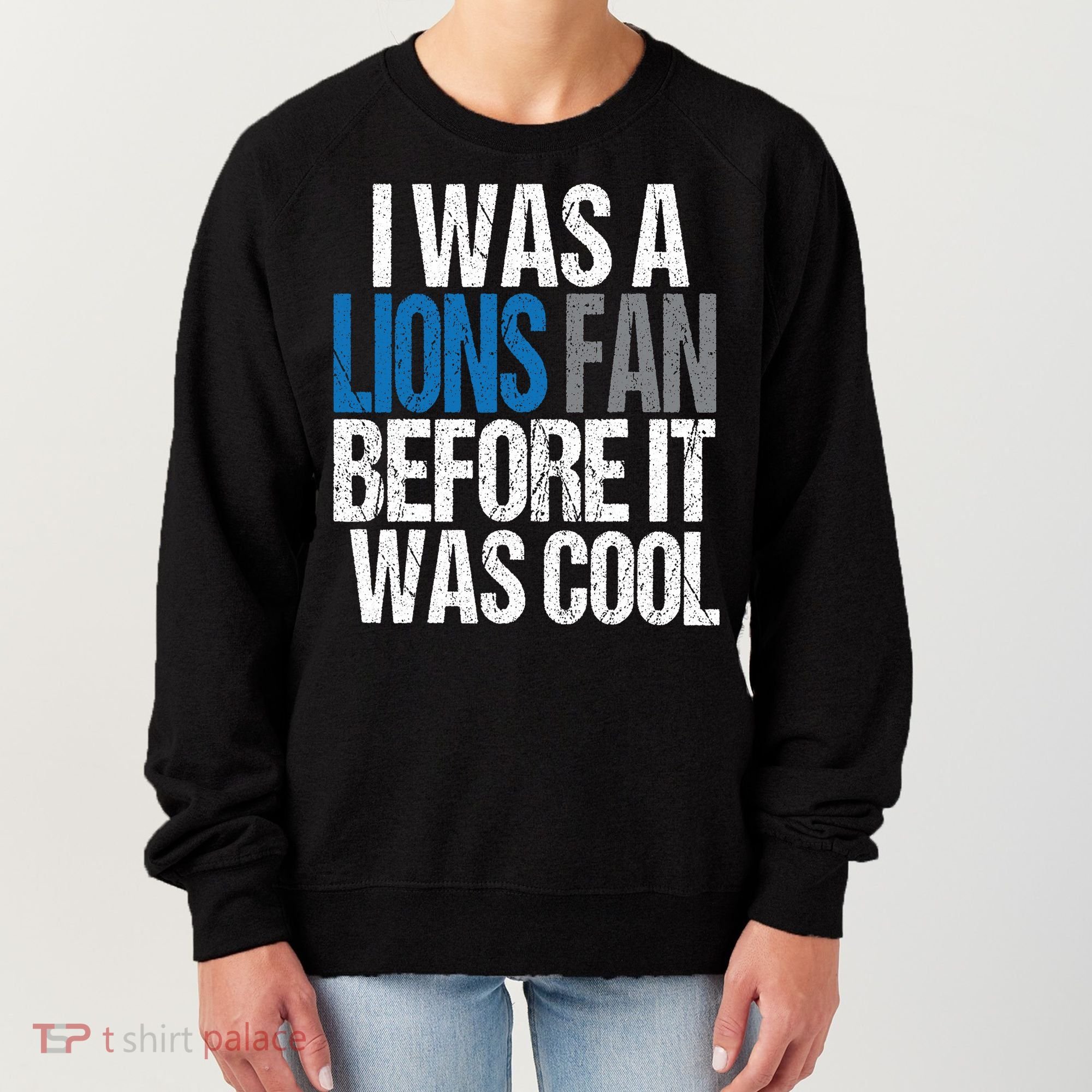 Lions Fan Before It Was Cool Lions Gear Women's Sweatshirt