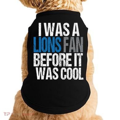 Lions Fan Before It Was Cool Lions Gear Doggie Tank