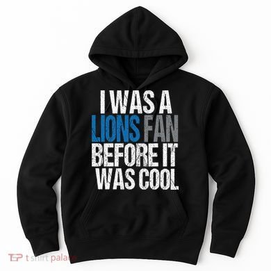 Lions Fan Before It Was Cool Lions Gear Hoodie