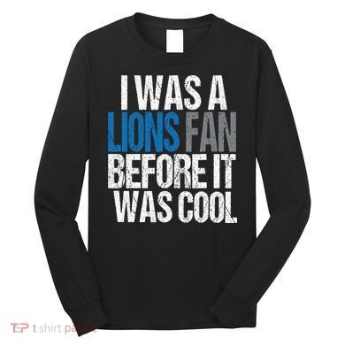 Lions Fan Before It Was Cool Lions Gear Long Sleeve Shirt