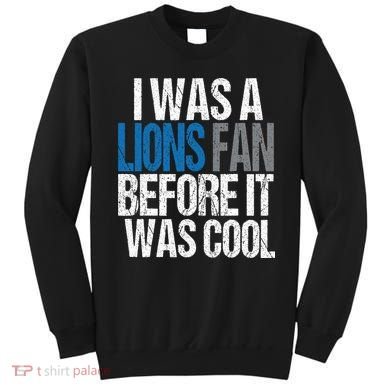 Lions Fan Before It Was Cool Lions Gear Sweatshirt