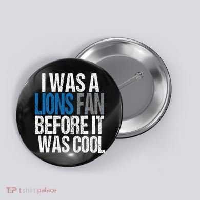 Lions Fan Before It Was Cool Lions Gear Button