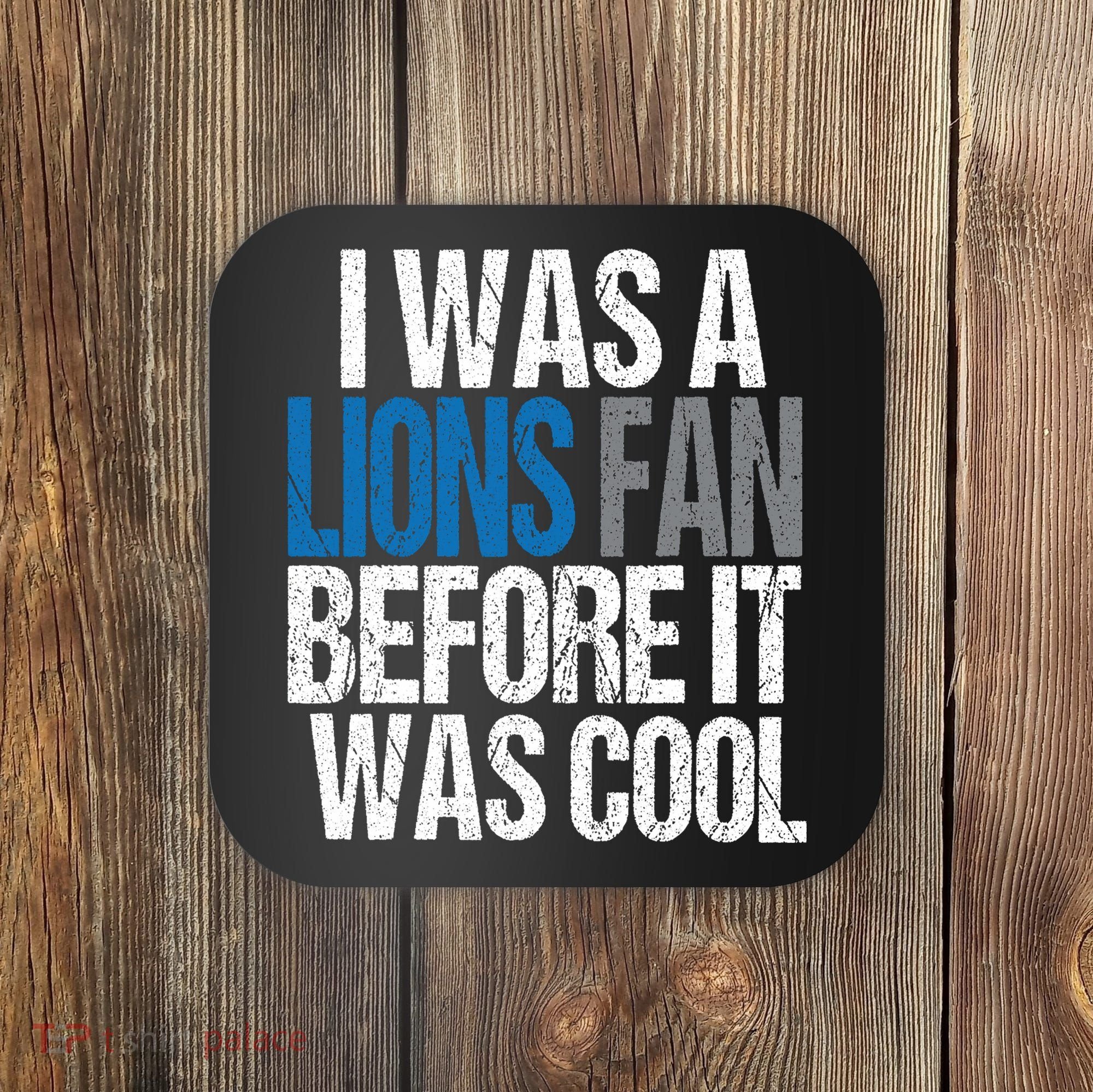 Lions Fan Before It Was Cool Lions Gear Coaster