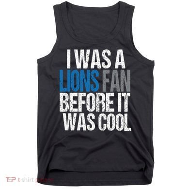 Lions Fan Before It Was Cool Lions Gear Tank Top