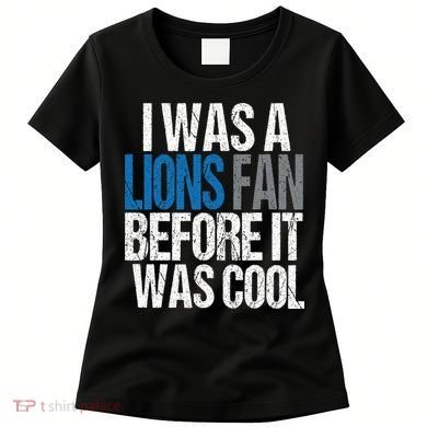 Lions Fan Before It Was Cool Lions Gear Women's T-Shirt